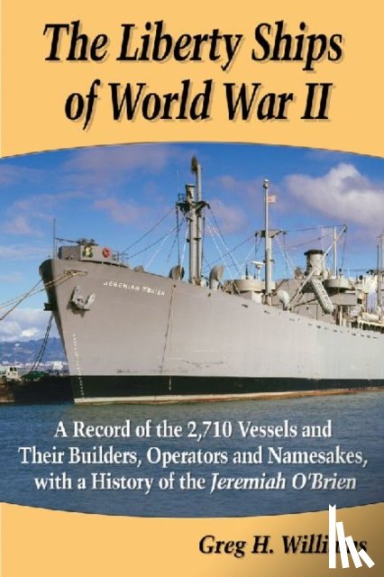 Williams, Greg H. - The Liberty Ships of World War II