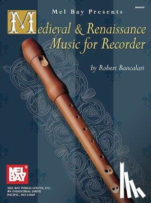 Bancalari, Robert - Bancalari, R: Medieval & Renaissance Music for Recorder