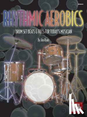 Ryan, Jim - Rhythmic Aerobics: Drum Set Beats & Fills for Today's Musician