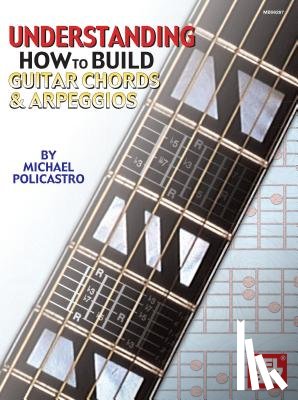 Michael Policastro - Understanding How to Build Guitar Chords and Arpeggios