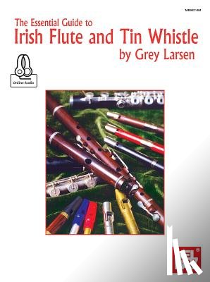 Grey E Larsen - Essential Guide To Irish Flute And Tin Whistle
