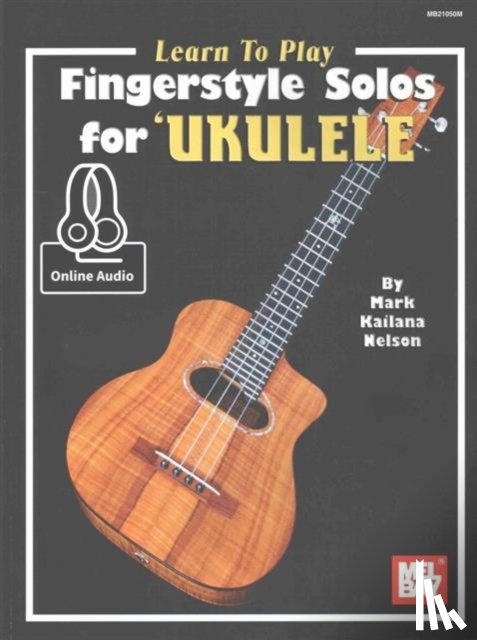 Mark "Kailana" Nelson - Learn To Play Fingerstyle Solos For Ukulele Book