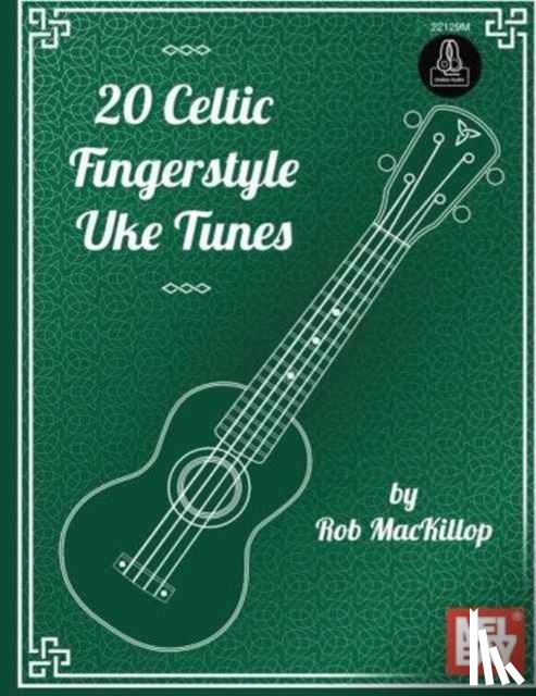 Rob MacKillop - 20 Celtic Fingerstyle Uke Tunes