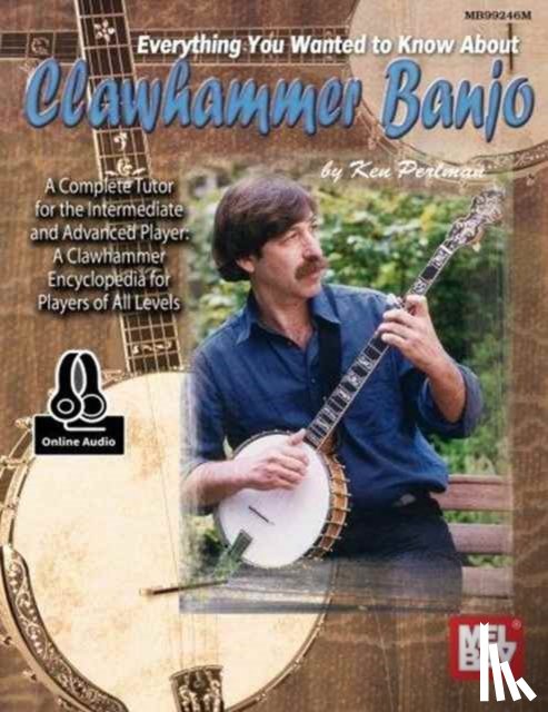 Ken Perlman - Everything You Wanted To Know About Clawhammer