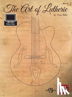 Tom Bills - ART OF LUTHERIE