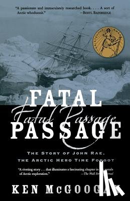 McGoogan, Ken - Fatal Passage: The Story of John Rae, the Arctic Hero Time Forgot