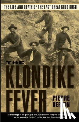 Berton, Pierre - The Klondike Fever: The Life and Death of the Last Great Gold Rush