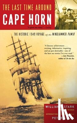 Stark, William F. - The Last Time Around Cape Horn: The Historic 1949 Voyage of the Windjammer Pamir