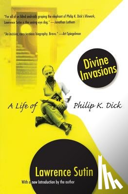 Sutin, Lawrence - Divine Invasions: A Life of Philip K. Dick