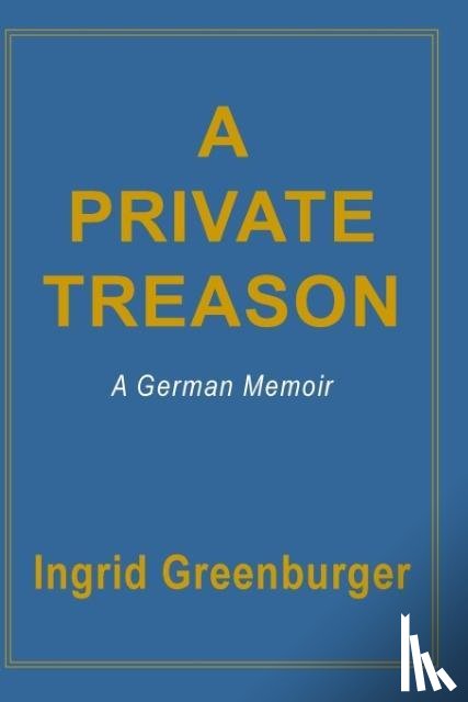 Greenburger, Ingrid - A Private Treason