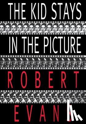 Evans, Robert - The Kid Stays in the Picture