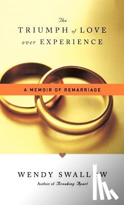 Swallow, Wendy - The Triumph of Love Over Experience