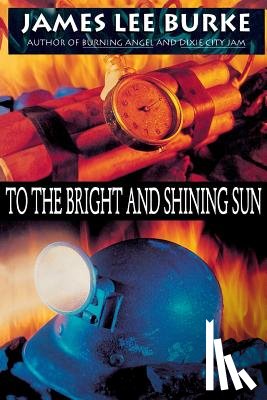 Burke, James Lee - To the Bright and Shining Sun