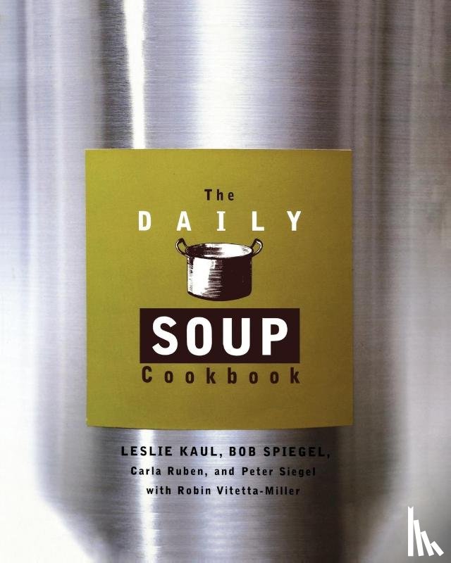 Spiegel, Bob, Ruben, Carla, Kaul, Leslie, Siegel, Peter - Daily Soup Cookbook