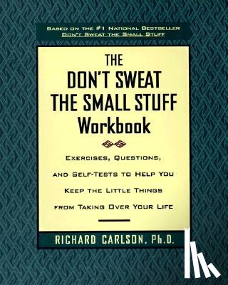 Carlson, Richard - The Don't Sweat the Small Stuff Workbook
