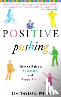 Taylor, James - Positive Pushing: How to Raise a Successful and Happy Child
