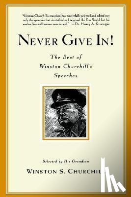 Churchill, Winston S. - Never Give In!