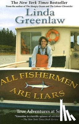 Greenlaw, Linda - All Fishermen Are Liars: True Tales from the Dry Dock Bar