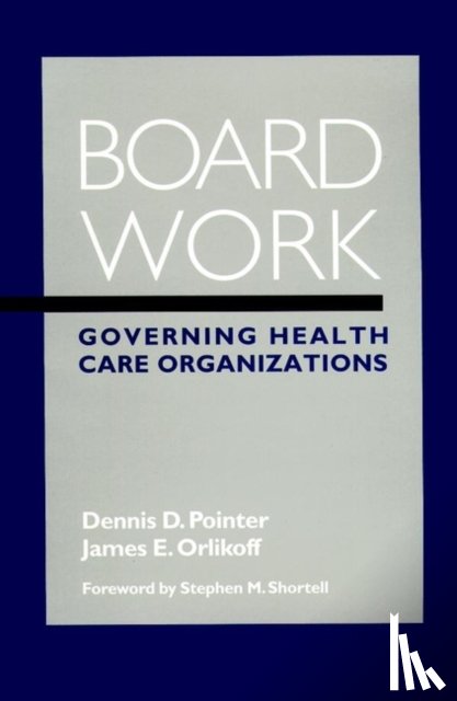 Pointer, Dennis D. (San Diego State University; University of Washington (Seattle)), Orlikoff, James E. (Governance Advisors of the Governance Institute) - Board Work