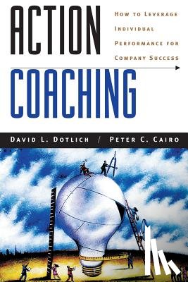 Dotlich, David L., Cairo, Peter C. - Action Coaching