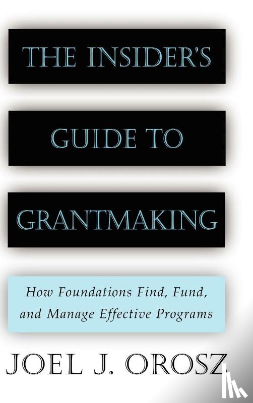 Orosz, Joel J. (Program Director W.K. Kellogg Foundation of Battle Creek - The Insider's Guide to Grantmaking