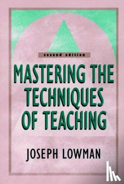 Lowman, Joseph - Mastering the Techniques of Teaching