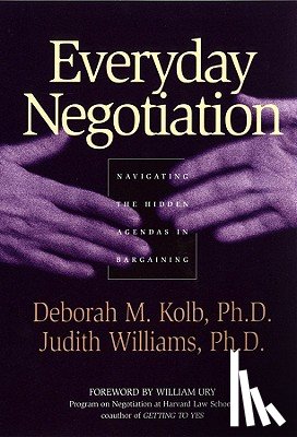 Kolb, Deborah M. (Program on Negotiation, Williams, Judith (Cambridge - Everyday Negotiation