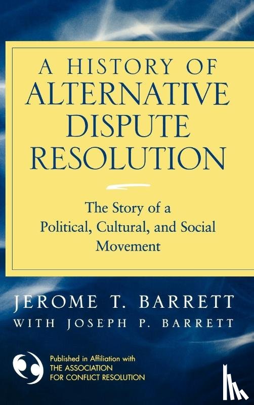 Barrett, Jerome T. (Falls Church, Barrett, Joseph (Brooklyn - A History of Alternative Dispute Resolution