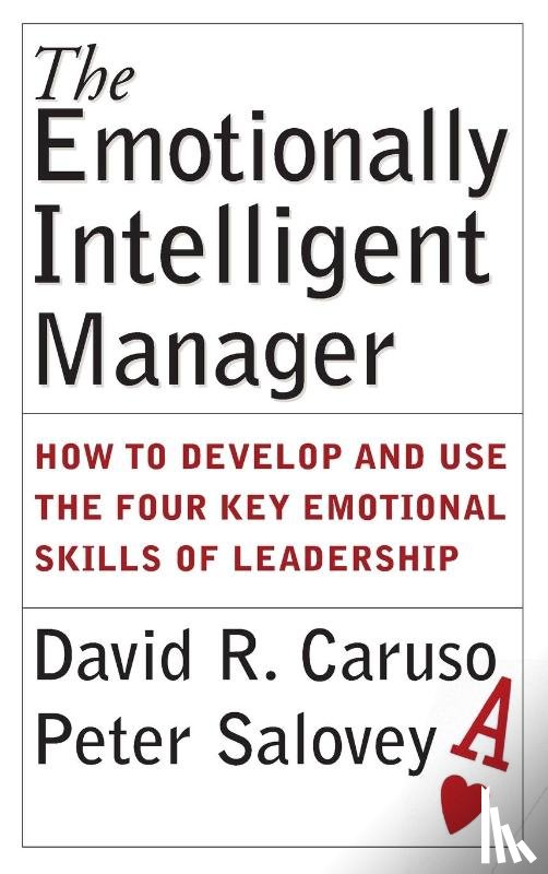 Caruso, David R. (Yale University), Salovey, Peter (Yale University) - The Emotionally Intelligent Manager