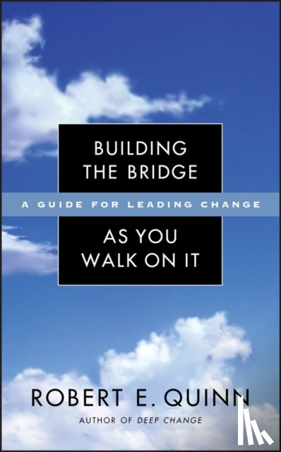 Quinn, Robert E. (University of Michigan) - Building the Bridge As You Walk On It
