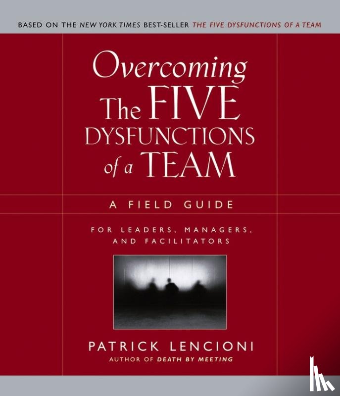 Lencioni, Patrick M. (The Table Group - Overcoming the Five Dysfunctions of a Team