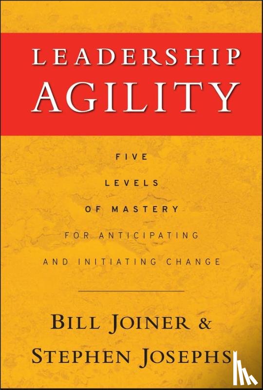 Joiner, William B., Josephs, Stephen A. - Leadership Agility