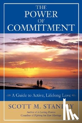 Stanley, Scott M. - The Power of Commitment