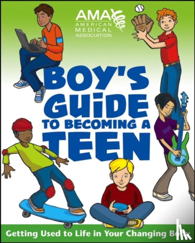 American Medical Association, Kate Gruenwald Pfeifer, Amy B. Middleman - American Medical Association Boy's Guide to Becoming a Teen