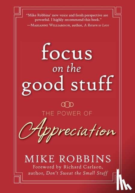 Robbins, Mike - Focus on the Good Stuff