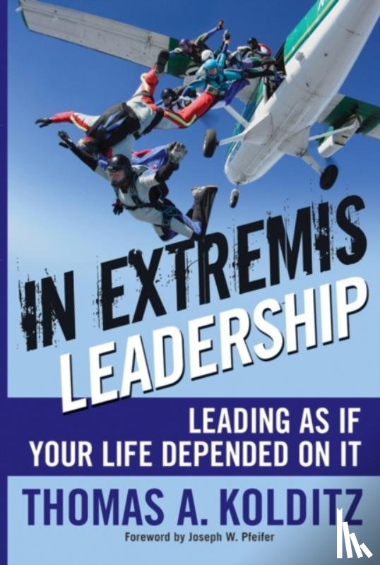 Kolditz, Thomas A. (West Point) - In Extremis Leadership