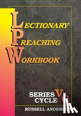 Anderson, Russell F - Lectionary Preaching Workbook, Series V, Cycle C