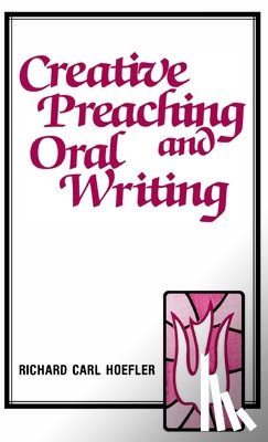 Hoefler, Richard C. - Creative Preaching & Oral Writing