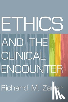 Zaner, Richard M - Ethics and the Clinical Encounter