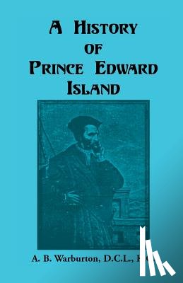 Warburton, A B - A History of Prince Edward Island