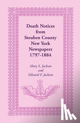 Jackson, Mary S, Jackson, Edward F - Death Notices from Steuben County, New York Newspapers, 1797-1884