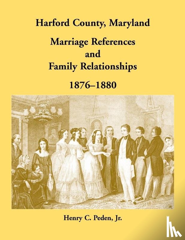 Peden, Henry C - Harford County, Maryland Marriage References and Family Relationships, 1876-1880