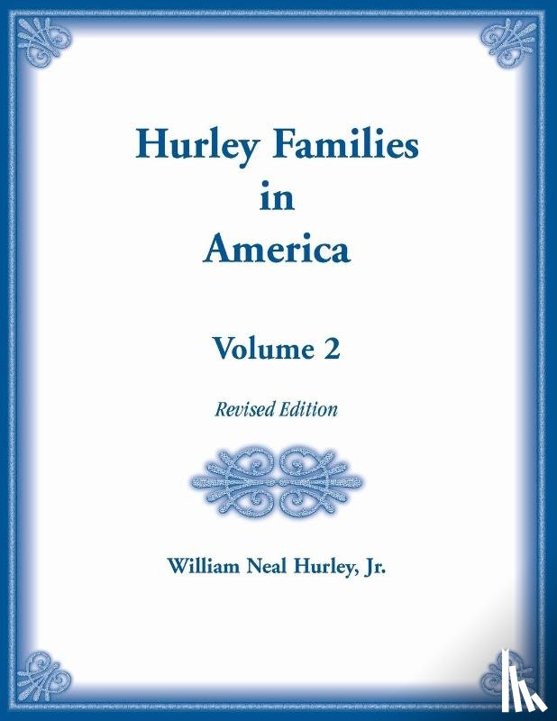 Hurley, William N - Hurley Families in America, Volume Two, Revised Edition