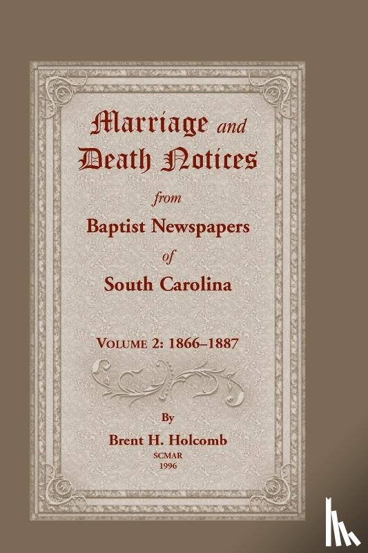 Holcomb, Brent - Marriage and Death Notices from Baptist Newspapers of South Carolina, Volume 2