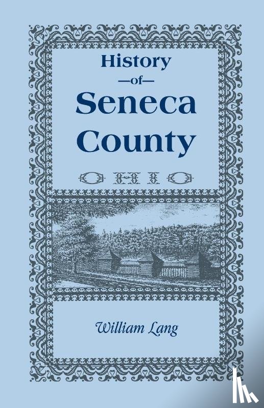 Lang, William - History of Seneca County (Ohio), from the Close of the Revolutionary War to July, 1880