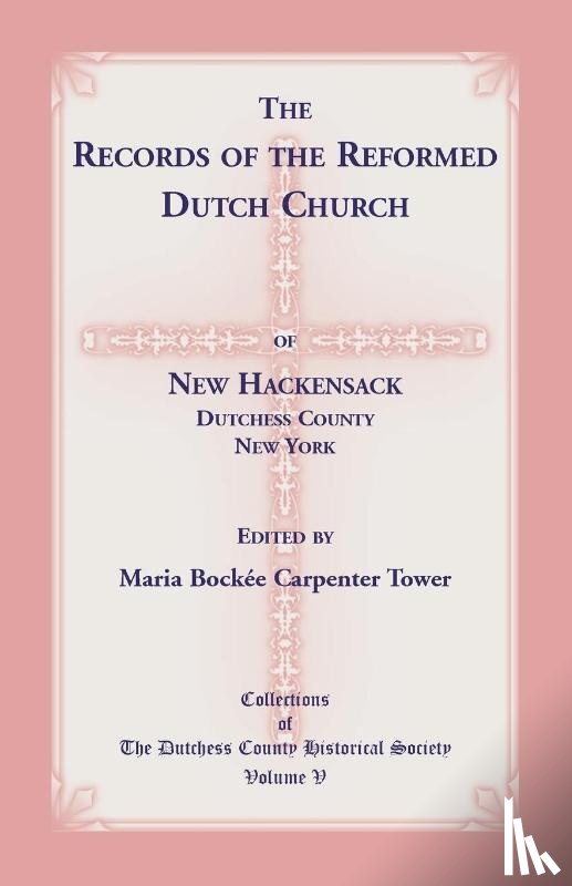 Tower, Maria Bockee Carpenter - The Records of the Reformed Dutch Church of New Hackensack, Dutchess County, New York