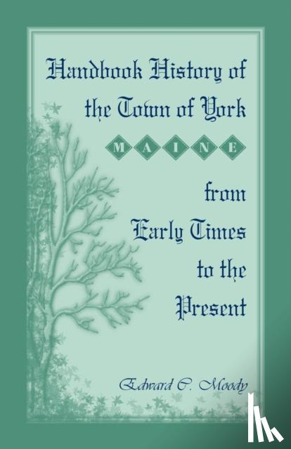 Moody, Edward C - Handbook History of the Town of York [Maine] From Early Times to the Present