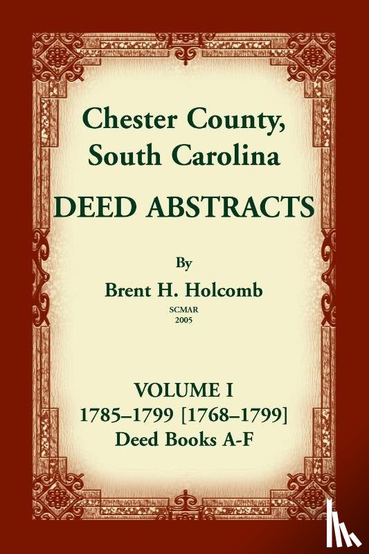 Holcomb, Brent H - Chester County, South Carolina, Deed Abstracts, Volume I