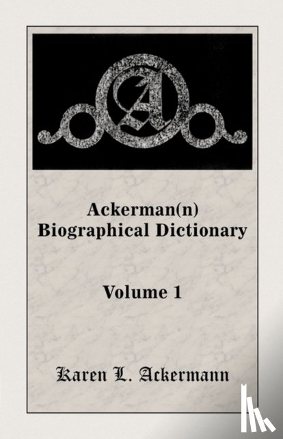 Ackermann, Karen L - Ackerman(n) Biographical Dictionary, Volume 1