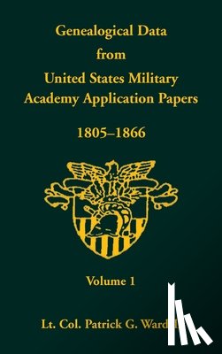 Wardell, Patrick G. - Genealogical Data from United States Military Academy Application Papers, 1805-1866, Volume 1